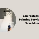Can Professional Painting Services Help Save Money?